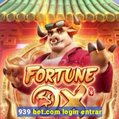 939 bet.com login entrar